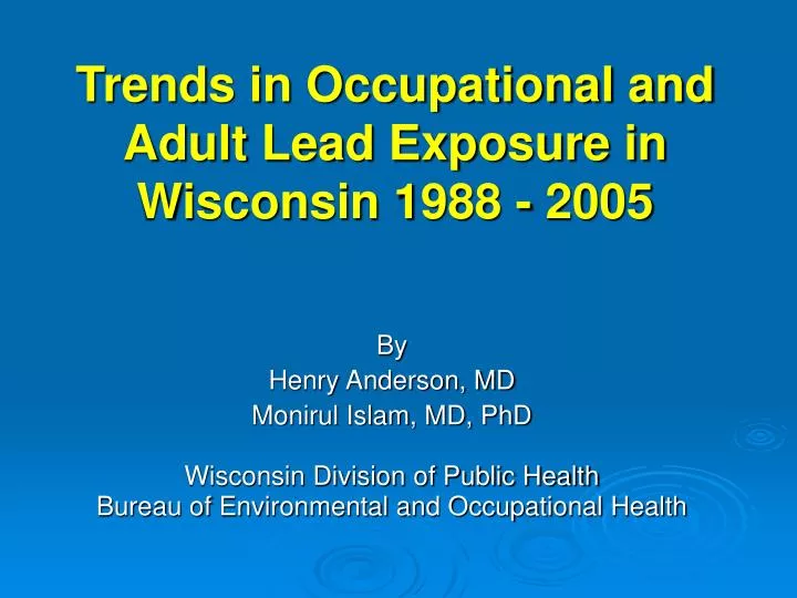 trends in occupational and adult lead exposure in wisconsin 1988 2005