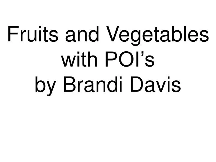 fruits and vegetables with poi s by brandi davis