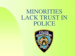 MINORITIES LACK TRUST IN POLICE