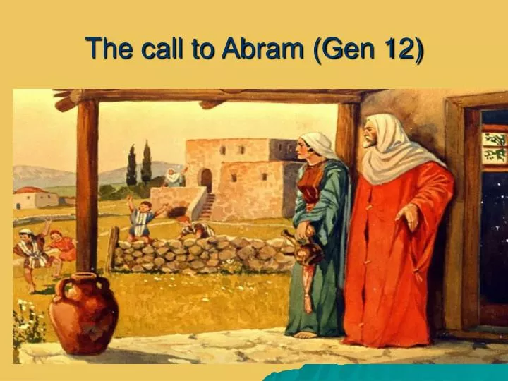 the call to abram gen 12