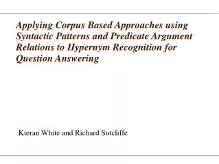 Applying Corpus Based Approaches using Syntactic Patterns and Predicate Argument Relations to Hypernym Recognition for Q