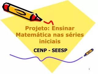 Projeto: Ensinar Matemática nas séries iniciais