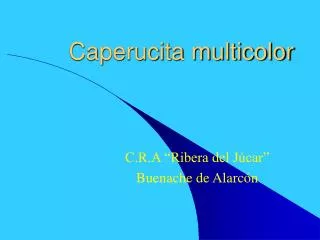Caperucita multicolor