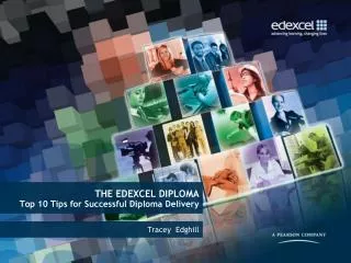 THE EDEXCEL DIPLOMA Top 10 Tips for Successful Diploma Delivery