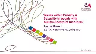 ‘Issues within Puberty &amp; Sexuality in people with Autism Spectrum Disorders’