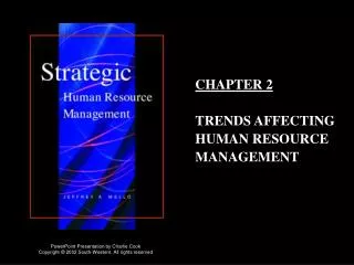 CHAPTER 2 TRENDS AFFECTING HUMAN RESOURCE MANAGEMENT