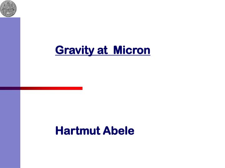 gravity at micron hartmut abele