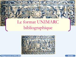Le format UNIMARC bibliographique