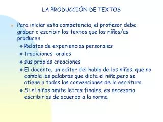 LA PRODUCCIÓN DE TEXTOS Para iniciar esta competencia, el profesor debe grabar o escribir los textos que los niños/as pr