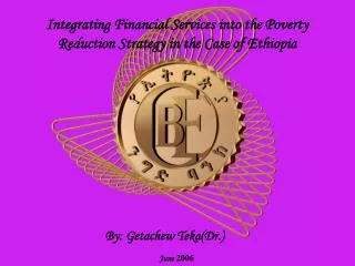 Integrating Financial Services into the Poverty Reduction Strategy in the Case of Ethiopia