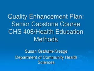 Quality Enhancement Plan: Senior Capstone Course CHS 408/Health Education Methods