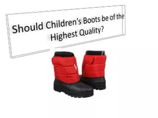 Should Children’s Boots be of the Highest Quality?