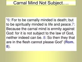 Carnal Mind Not Subject….
