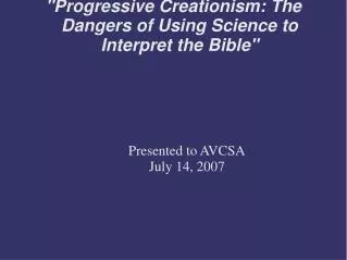 &quot;Progressive Creationism: The Dangers of Using Science to Interpret the Bible&quot;