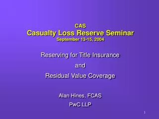 CAS Casualty Loss Reserve Seminar September 13-15, 2004