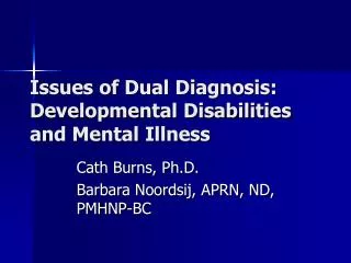 Issues of Dual Diagnosis: Developmental Disabilities and Mental Illness