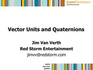 Vector Units and Quaternions
