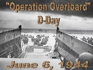 &quot;Operation Overloard&quot; D-Day