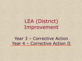 LEA (District) Improvement Year 3 – Corrective Action Year 4 – Corrective Action II