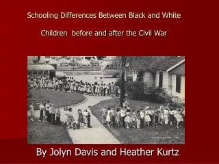 Schooling Differences Between Black and White Children before and after the Civil War
