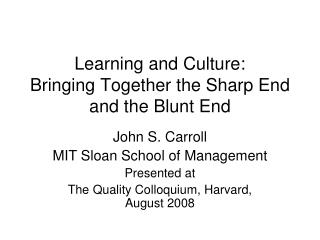 Learning and Culture: Bringing Together the Sharp End and the Blunt End