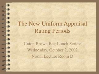 The New Uniform Appraisal Rating Periods