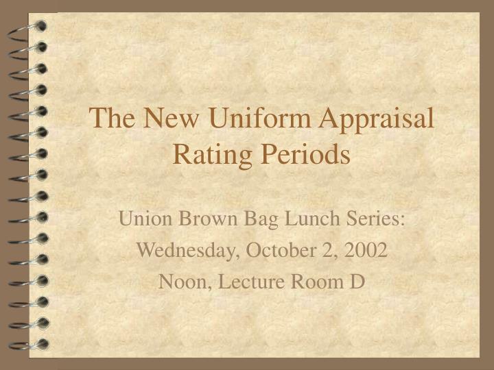the new uniform appraisal rating periods