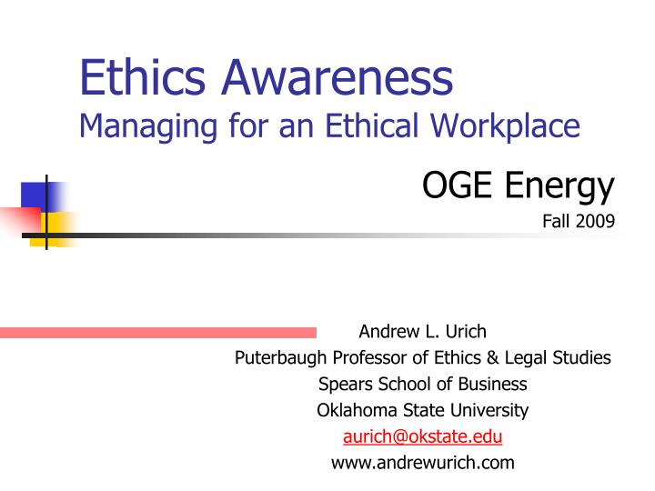 ethics awareness managing for an ethical workplace