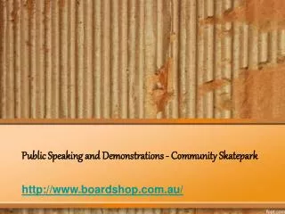 Public Speaking and Demonstrations -Community Skatepark