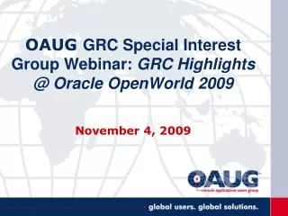 OAUG GRC Special Interest Group Webinar: GRC Highlights @ Oracle OpenWorld 2009