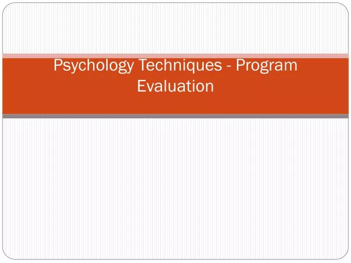 psychology techniques program evaluation
