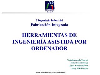 5 Ingeniería Industrial Fabricación Integrada HERRAMIENTAS DE INGENIERÍA ASISTIDA POR ORDENADOR