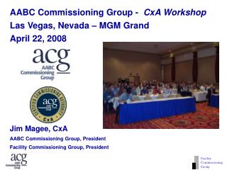 AABC Commissioning Group - CxA Workshop Las Vegas, Nevada – MGM Grand April 22, 2008