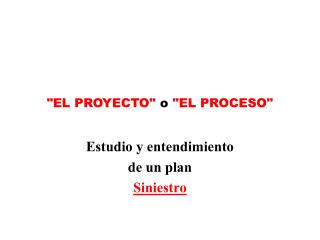 el proyecto o el proceso