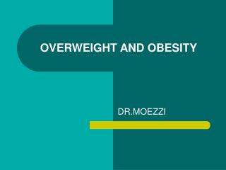 OVERWEIGHT AND OBESITY
