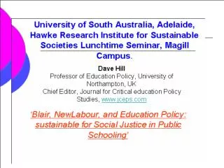 Dave Hill Professor of Education Policy, University of Northampton, UK Chief Editor, Journal for Critical education Poli
