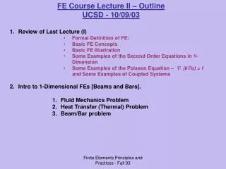 FE Course Lecture II – Outline UCSD - 10/09/03 Review of Last Lecture (I) Formal Definition of FE: Basic FE Concepts Ba