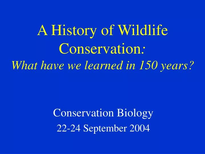 a history of wildlife conservation what have we learned in 150 years