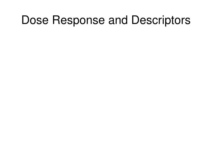 dose response and descriptors