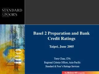 Basel 2 Preparation and Bank Credit Ratings Taipei, June 2005