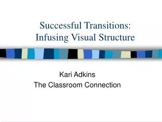 Successful Transitions: Infusing Visual Structure