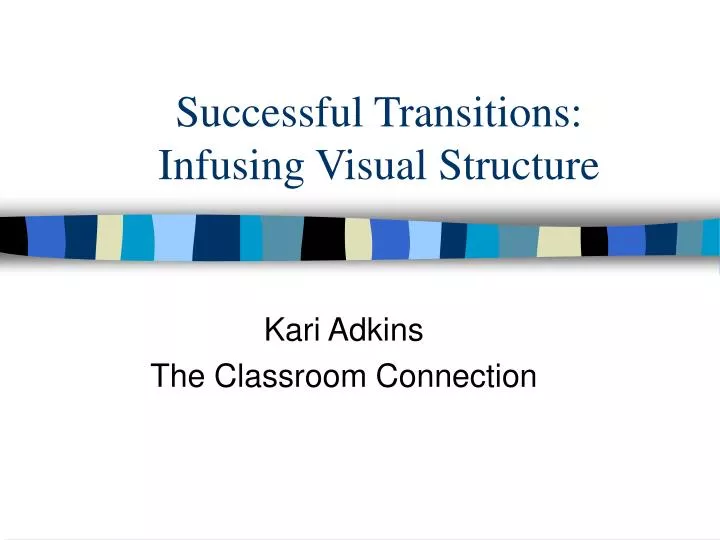 successful transitions infusing visual structure