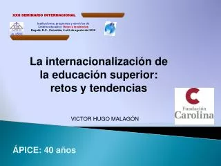 Instituciones, programas y servicios de Crédito educativo: Retos y tendencias Bogotá, D.C., Colombia, 2 al 6 de agosto