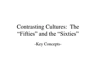 Contrasting Cultures: The “Fifties” and the “Sixties”