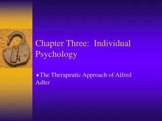 Chapter Three: Individual Psychology