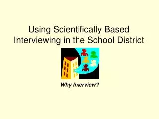 Using Scientifically Based Interviewing in the School District