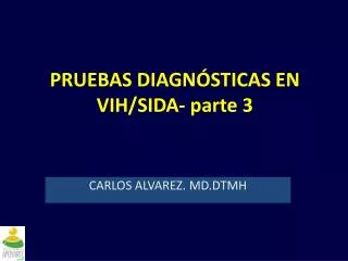 PRUEBAS DIAG NÓSTICAS EN VIH/SIDA- parte 3
