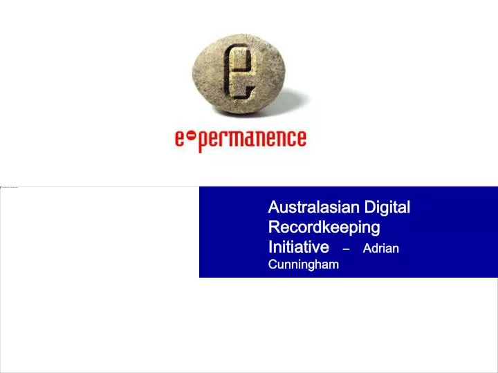 australasian digital recordkeeping initiative adrian cunningham