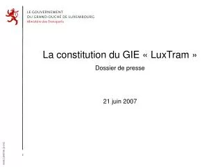 La constitution du GIE « LuxTram » Dossier de presse 21 juin 2007