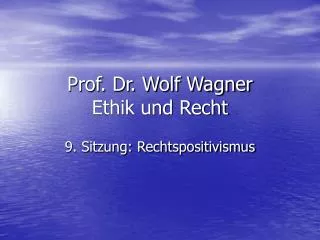 Prof. Dr. Wolf Wagner Ethik und Recht